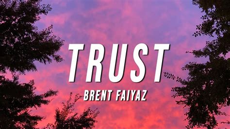 Trust Lyrics by Brent Faiyaz- including song video, artist biography, translations and more: Either you down or you ain't You either riding or you can't But for now I'm on the way You told me I could trust you, … 